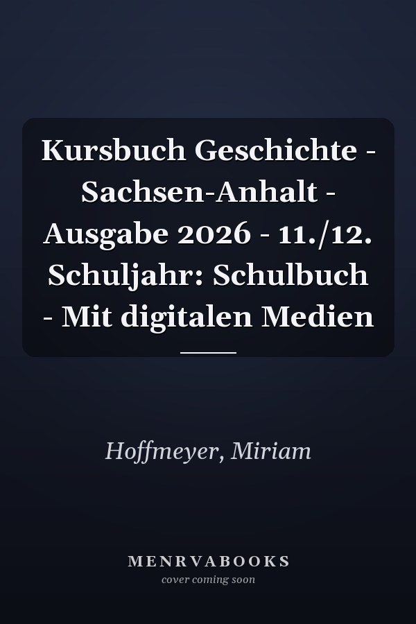 Kursbuch Geschichte - Sachsen-Anhalt - Ausgabe 2026 - 11./12. Schuljahr: Schulbuch - Mit digitalen Medien