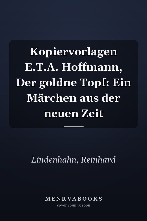 Kopiervorlagen E.T.A. Hoffmann, Der goldne Topf: Ein Märchen aus der neuen Zeit