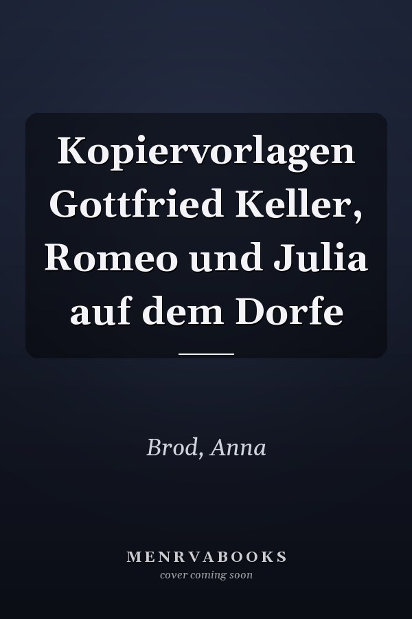 Kopiervorlagen Gottfried Keller, Romeo und Julia auf dem Dorfe