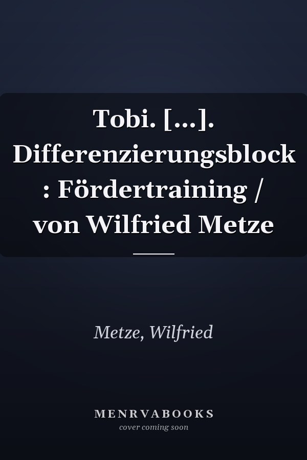 Tobi. [...]. Differenzierungsblock : Fördertraining / von Wilfried Metze