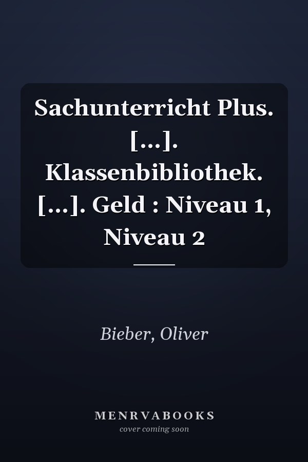Sachunterricht Plus. [...]. Klassenbibliothek. [...]. Geld : Niveau 1, Niveau 2