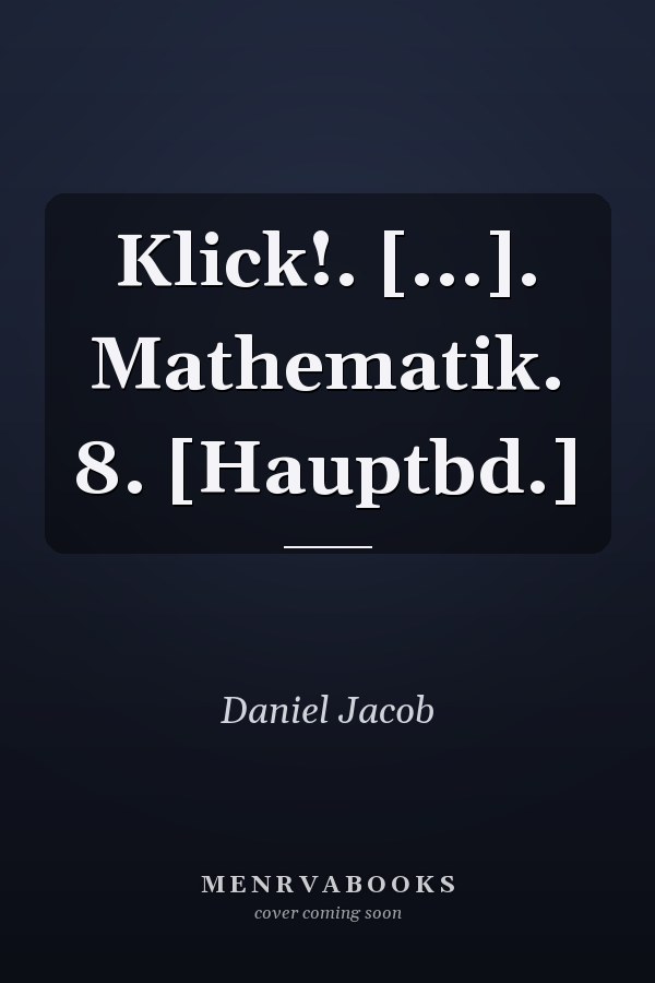 Klick!. [...]. Mathematik. 8. [Hauptbd.]