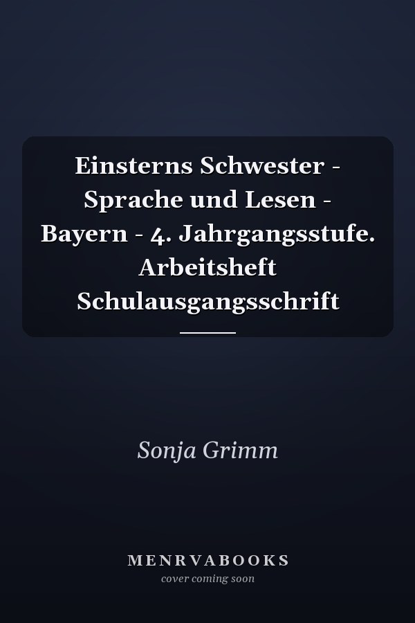 Einsterns Schwester - Sprache und Lesen - Bayern - 4. Jahrgangsstufe. Arbeitsheft Schulausgangsschrift