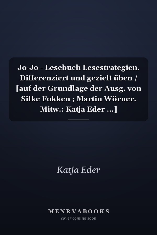 Jo-Jo - Lesebuch Lesestrategien. Differenziert und gezielt üben / [auf der Grundlage der Ausg. von Silke Fokken ; Martin Wörner. Mitw.: Katja Eder ...]