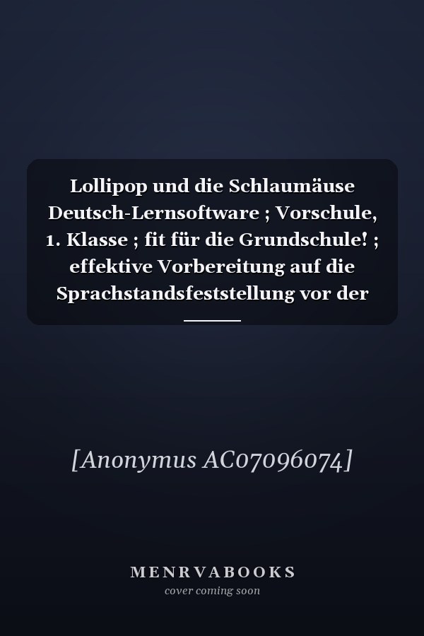Lollipop und die Schlaumäuse Deutsch-Lernsoftware ; Vorschule, 1. Klasse ; fit für die Grundschule! ; effektive Vorbereitung auf die Sprachstandsfeststellung vor der Schule, vorbereitende Übungen zum Lesen- und Schreibenlernen, spielerische Förderung von Hören, Sehen, Sprechen und Denken