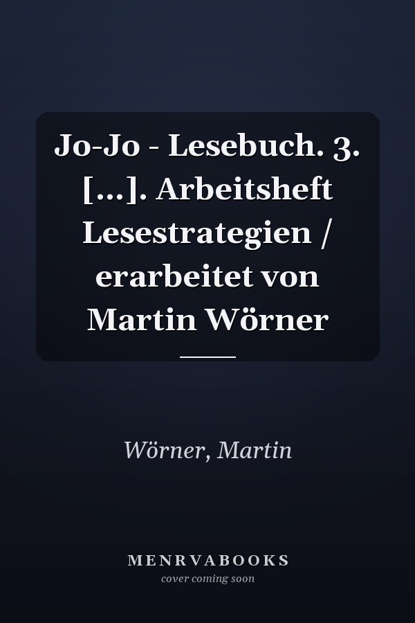 Jo-Jo - Lesebuch. 3. [...]. Arbeitsheft Lesestrategien / erarbeitet von Martin Wörner