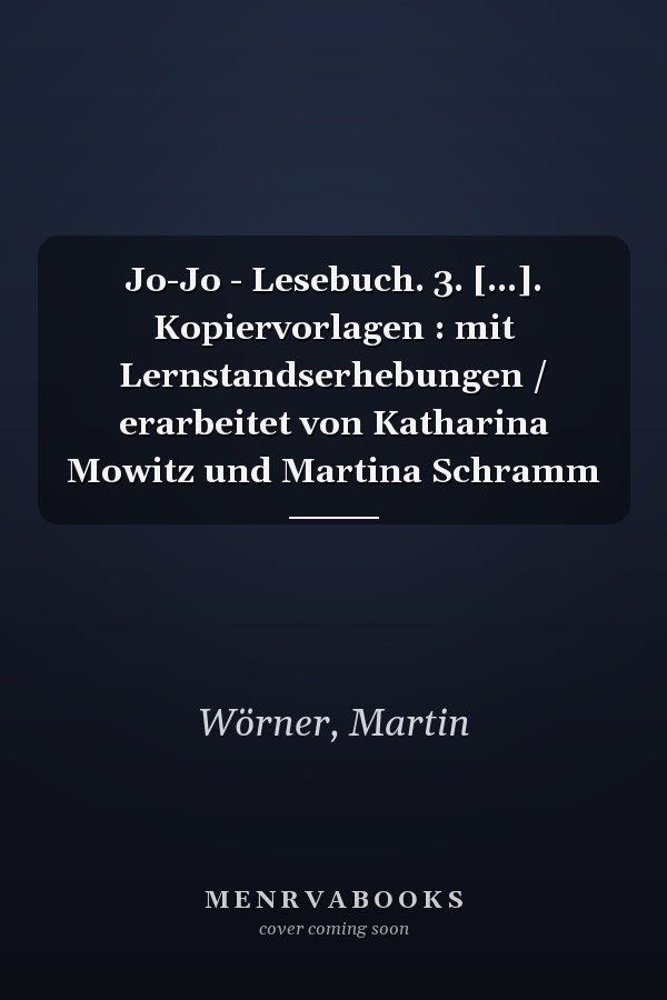 Jo-Jo - Lesebuch. 3. [...]. Kopiervorlagen : mit Lernstandserhebungen / erarbeitet von Katharina Mowitz und Martina Schramm