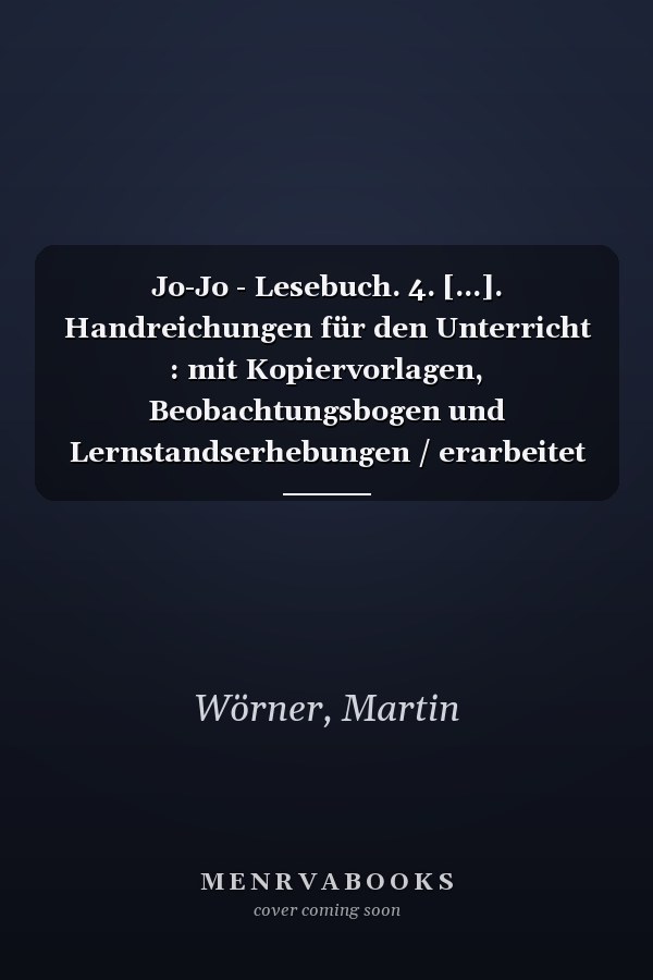 Jo-Jo - Lesebuch. 4. [...]. Handreichungen für den Unterricht : mit Kopiervorlagen, Beobachtungsbogen und Lernstandserhebungen / erarbeitet von Katharina Mowitz