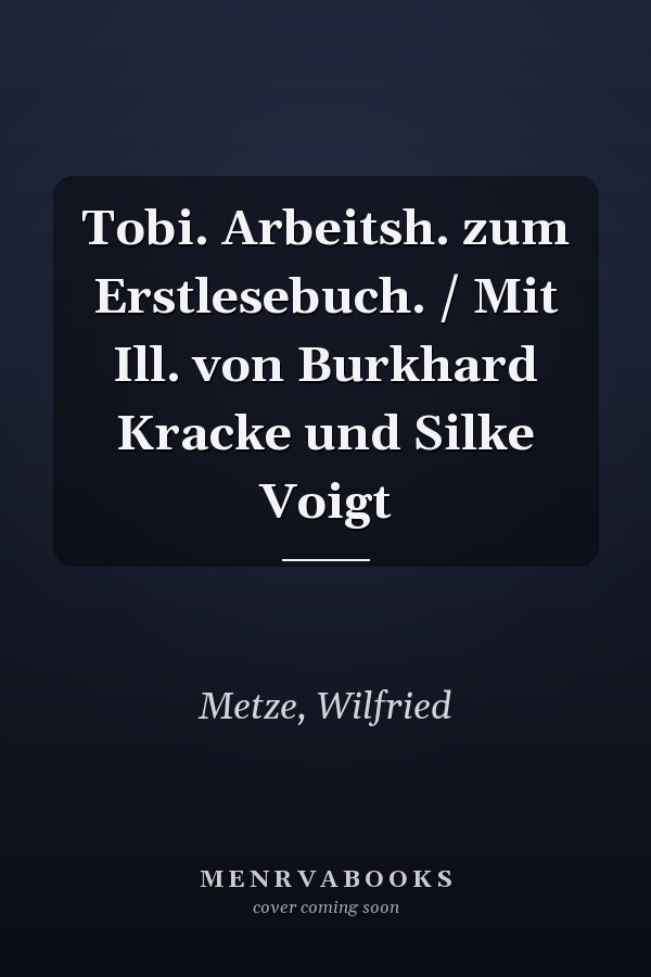 Tobi. Arbeitsh. zum Erstlesebuch. / Mit Ill. von Burkhard Kracke und Silke Voigt