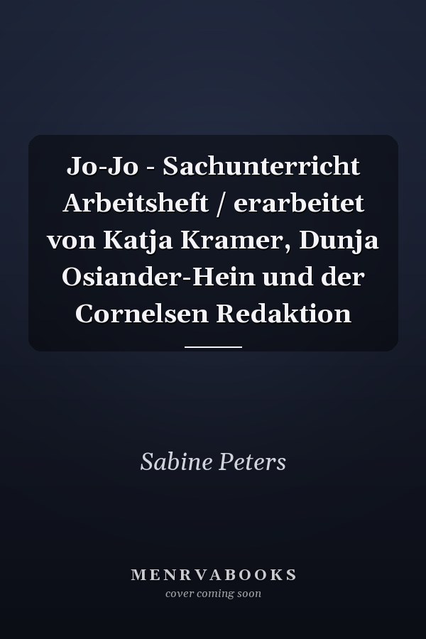 Jo-Jo - Sachunterricht Arbeitsheft / erarbeitet von Katja Kramer, Dunja Osiander-Hein und der Cornelsen Redaktion
