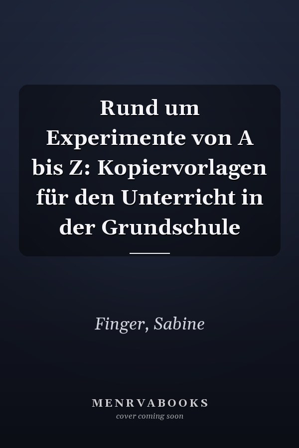 Rund um Experimente von A bis Z: Kopiervorlagen für den Unterricht in der Grundschule