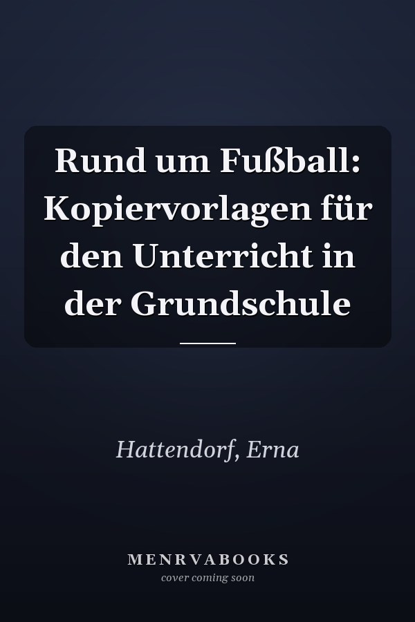 Rund um Fußball: Kopiervorlagen für den Unterricht in der Grundschule