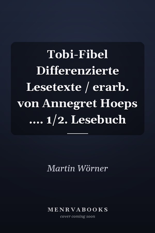 Tobi-Fibel Differenzierte Lesetexte / erarb. von Annegret Hoeps .... 1/2. Lesebuch