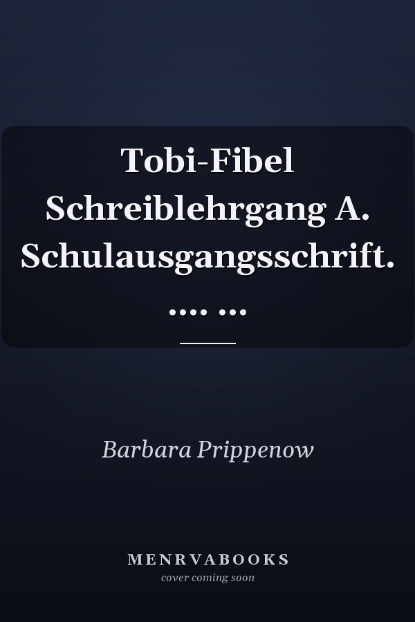 Tobi-Fibel Schreiblehrgang A. Schulausgangsschrift. .... ...