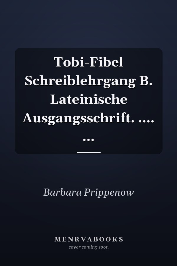 Tobi-Fibel Schreiblehrgang B. Lateinische Ausgangsschrift. .... ...