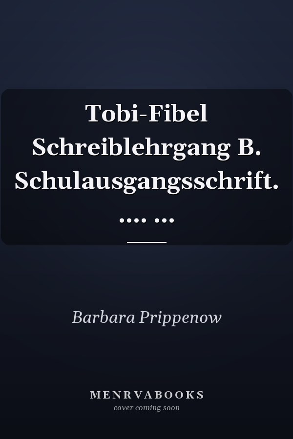 Tobi-Fibel Schreiblehrgang B. Schulausgangsschrift. .... ...