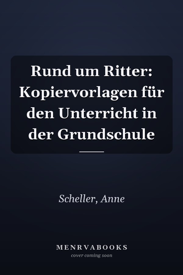 Rund um Ritter: Kopiervorlagen für den Unterricht in der Grundschule
