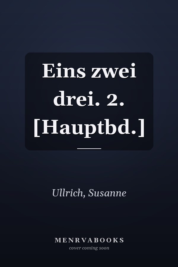Eins zwei drei. 2. [Hauptbd.]