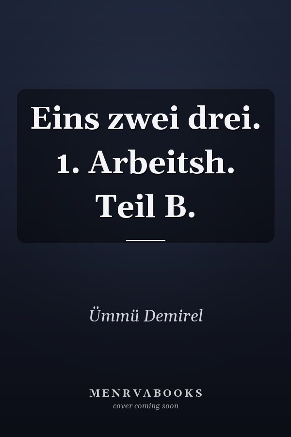 Eins zwei drei. 1. Arbeitsh. Teil B.
