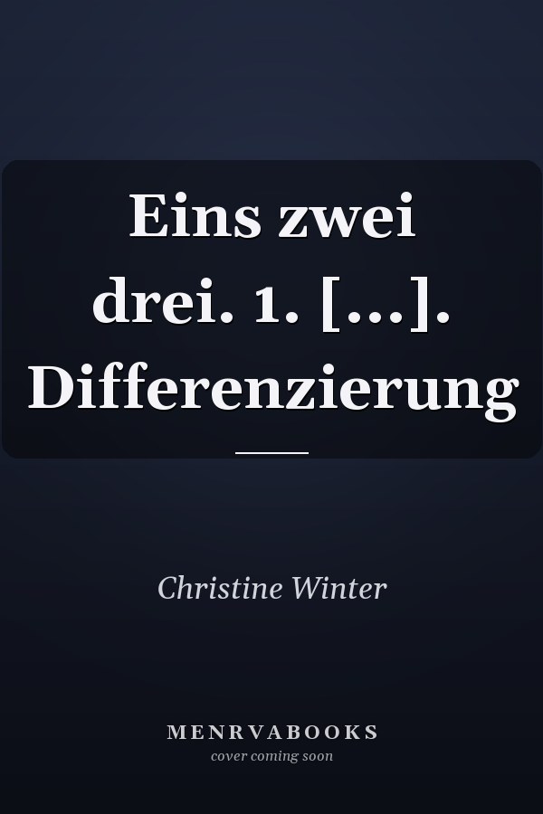 Eins zwei drei. 1. [...]. Differenzierung