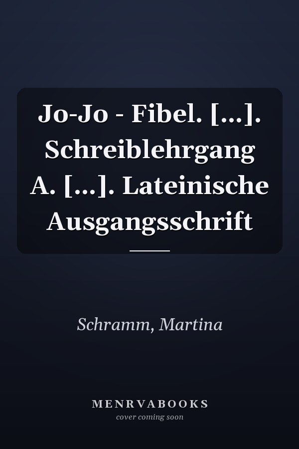 Jo-Jo - Fibel. [...]. Schreiblehrgang A. [...]. Lateinische Ausgangsschrift