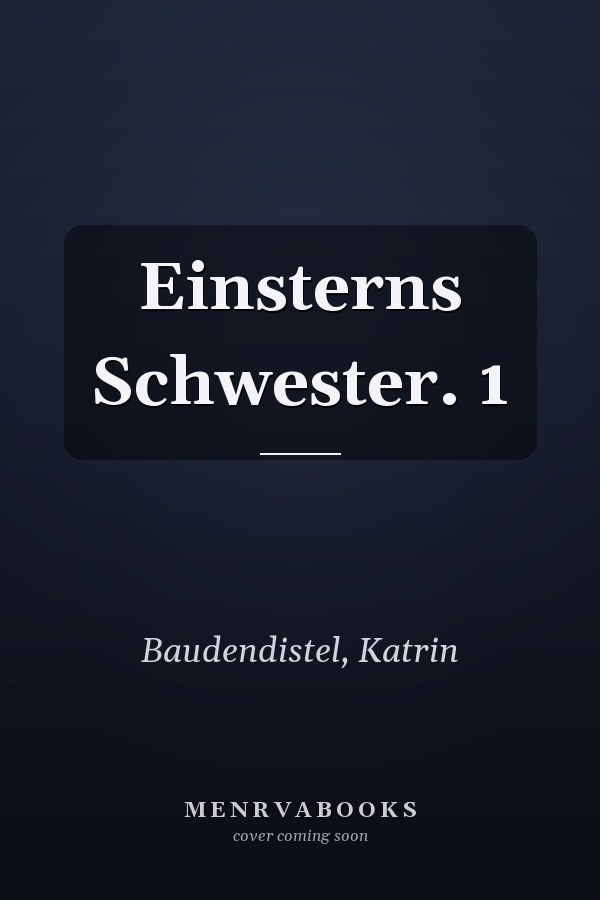Einsterns Schwester. 1
