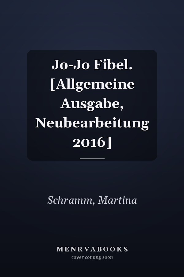 Jo-Jo Fibel. [Allgemeine Ausgabe, Neubearbeitung 2016]