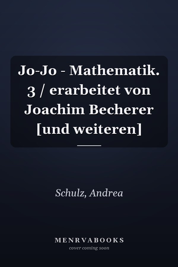 Jo-Jo - Mathematik. 3 / erarbeitet von Joachim Becherer [und weiteren]