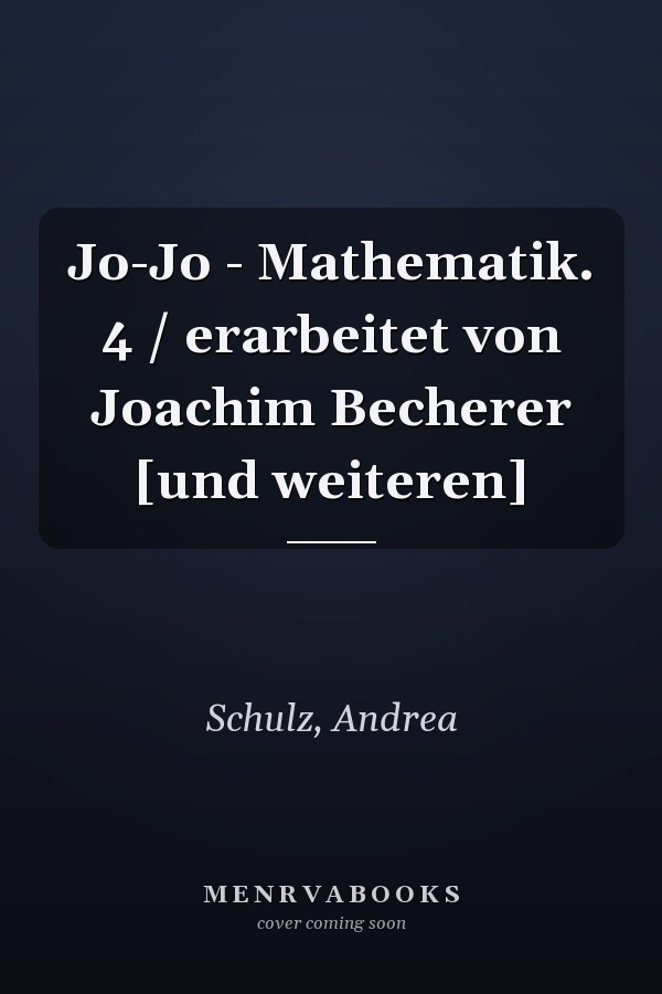 Jo-Jo - Mathematik. 4 / erarbeitet von Joachim Becherer [und weiteren]