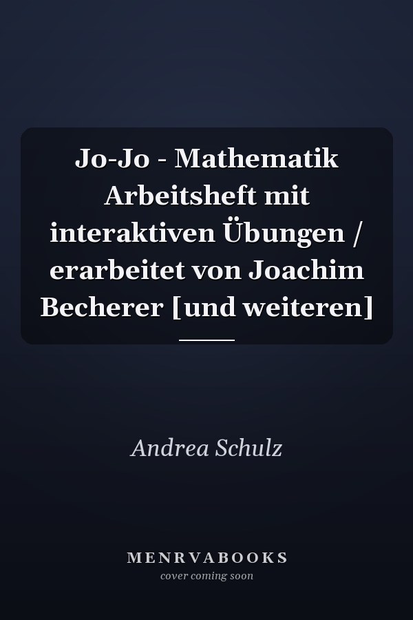 Jo-Jo - Mathematik Arbeitsheft mit interaktiven Übungen / erarbeitet von Joachim Becherer [und weiteren]