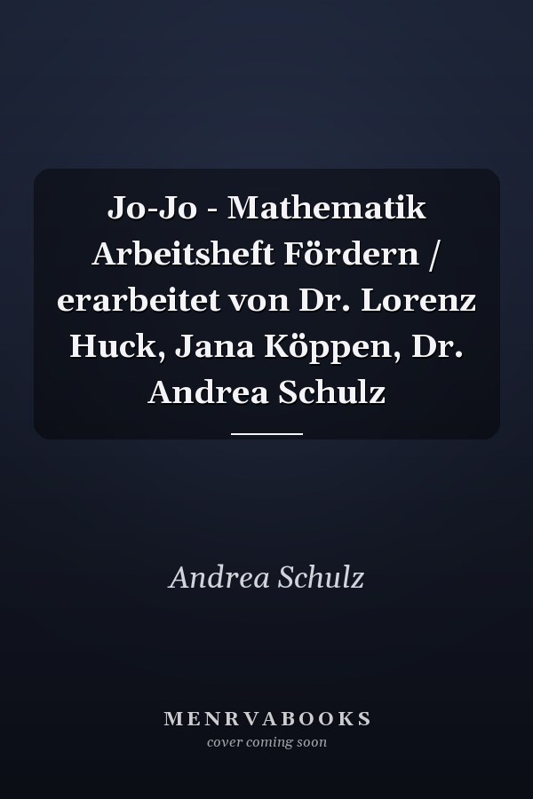 Jo-Jo - Mathematik Arbeitsheft Fördern / erarbeitet von Dr. Lorenz Huck, Jana Köppen, Dr. Andrea Schulz