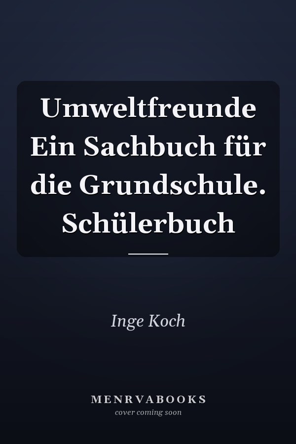 Umweltfreunde Ein Sachbuch für die Grundschule. Schülerbuch