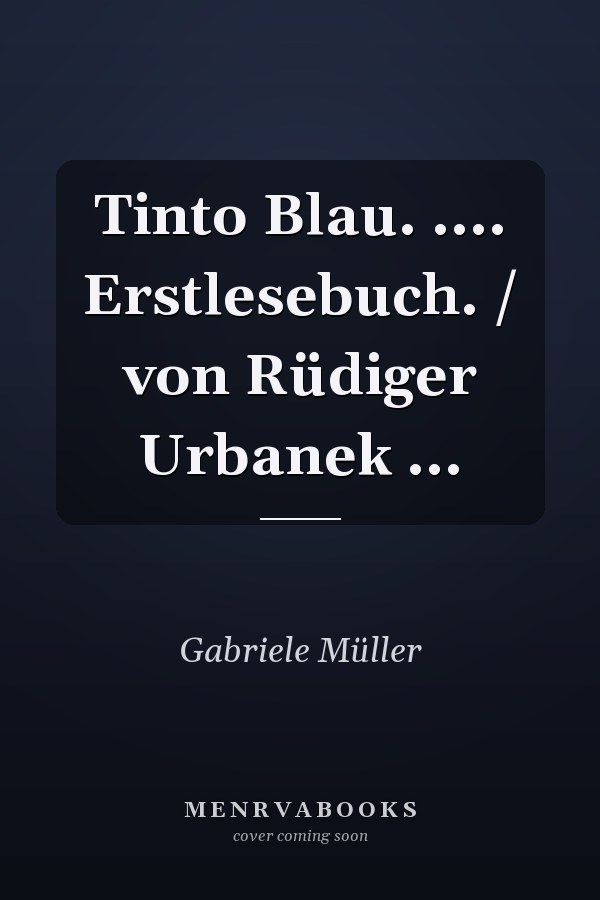 Tinto Blau. .... Erstlesebuch. / von Rüdiger Urbanek ...