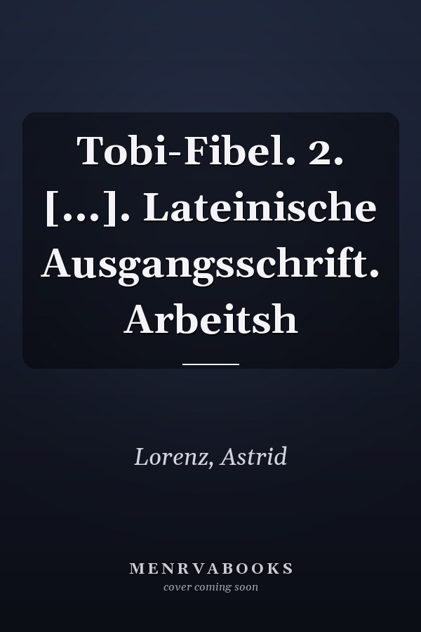 Tobi-Fibel. 2. [...]. Lateinische Ausgangsschrift. Arbeitsh