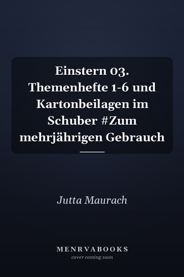 Einstern 03. Themenhefte 1-6 und Kartonbeilagen im Schuber #Zum mehrjährigen Gebrauch