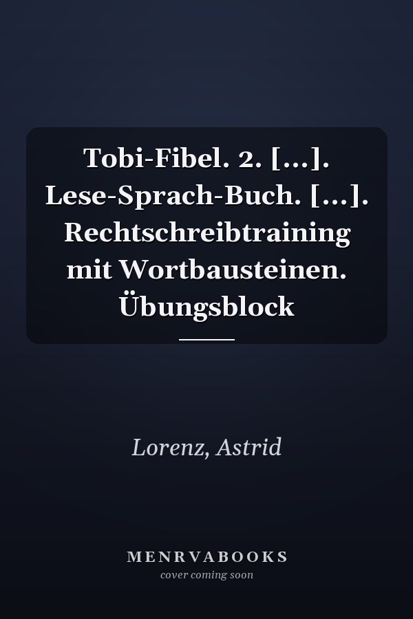 Tobi-Fibel. 2. [...]. Lese-Sprach-Buch. [...]. Rechtschreibtraining mit Wortbausteinen. Übungsblock