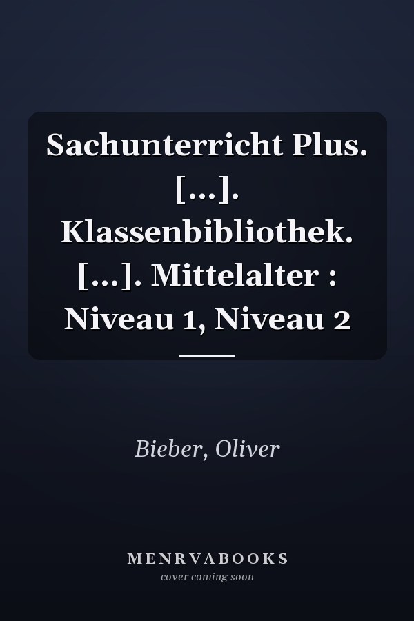 Sachunterricht Plus. [...]. Klassenbibliothek. [...]. Mittelalter : Niveau 1, Niveau 2