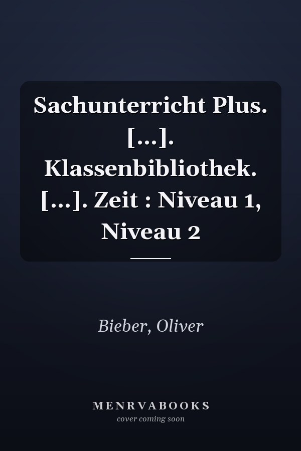 Sachunterricht Plus. [...]. Klassenbibliothek. [...]. Zeit : Niveau 1, Niveau 2