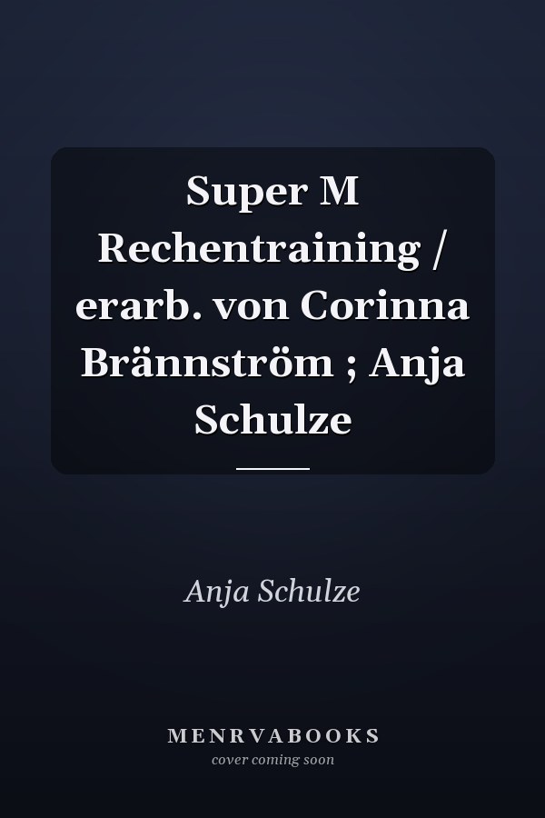 Super M Rechentraining / erarb. von Corinna Brännström ; Anja Schulze
