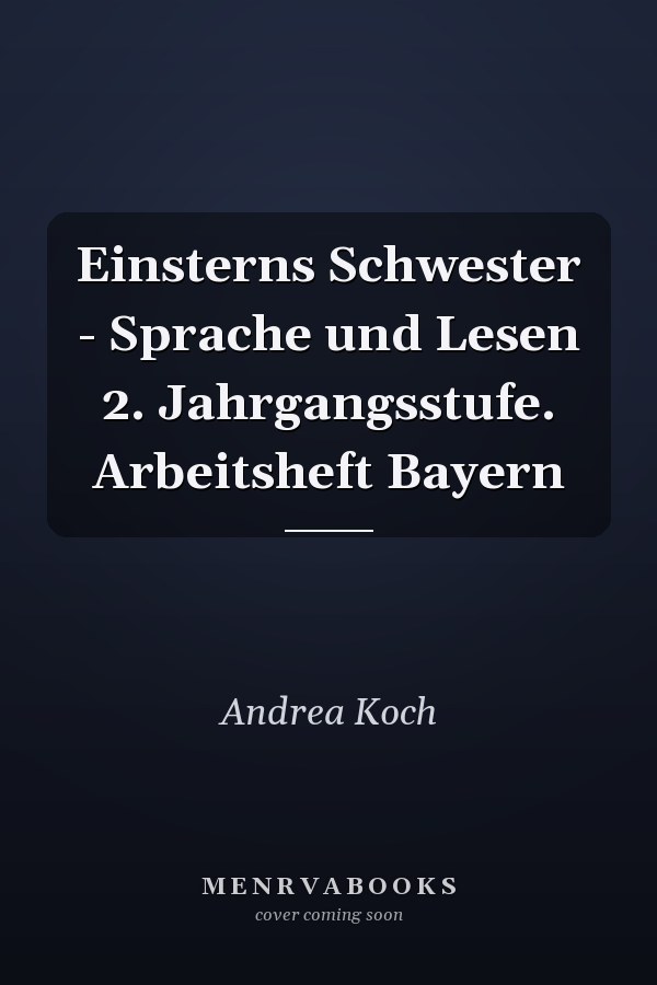 Einsterns Schwester - Sprache und Lesen 2. Jahrgangsstufe. Arbeitsheft Bayern