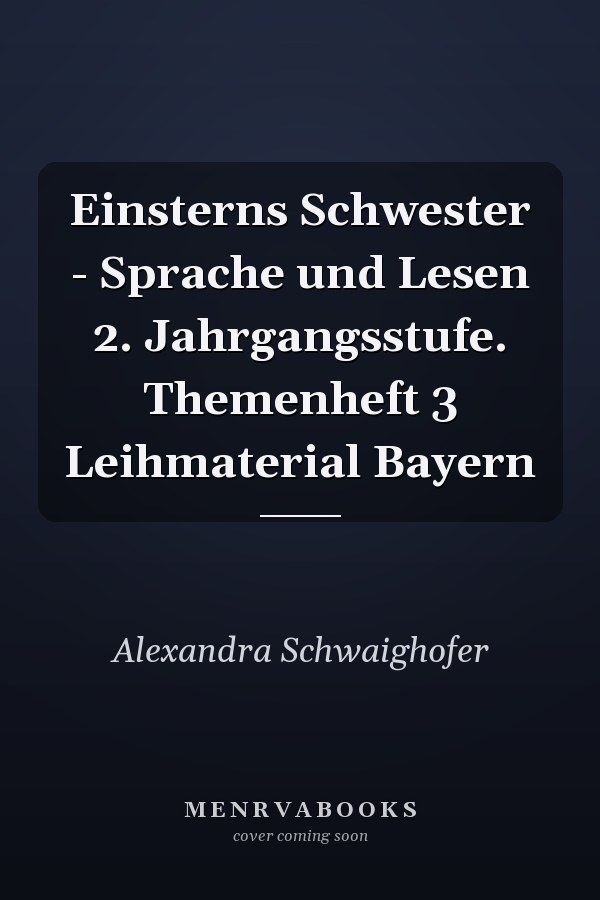 Einsterns Schwester - Sprache und Lesen 2. Jahrgangsstufe. Themenheft 3 Leihmaterial Bayern