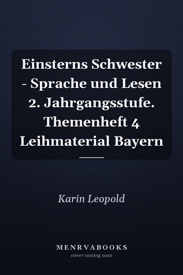 Einsterns Schwester - Sprache und Lesen 2. Jahrgangsstufe. Themenheft 4 Leihmaterial Bayern