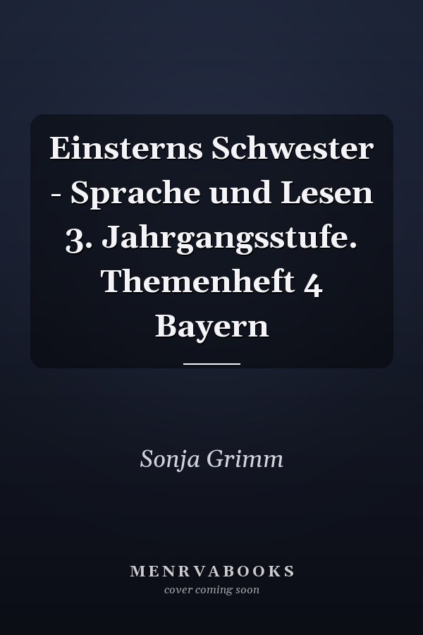 Einsterns Schwester - Sprache und Lesen 3. Jahrgangsstufe. Themenheft 4 Bayern