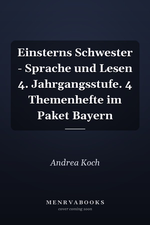 Einsterns Schwester - Sprache und Lesen 4. Jahrgangsstufe. 4 Themenhefte im Paket Bayern