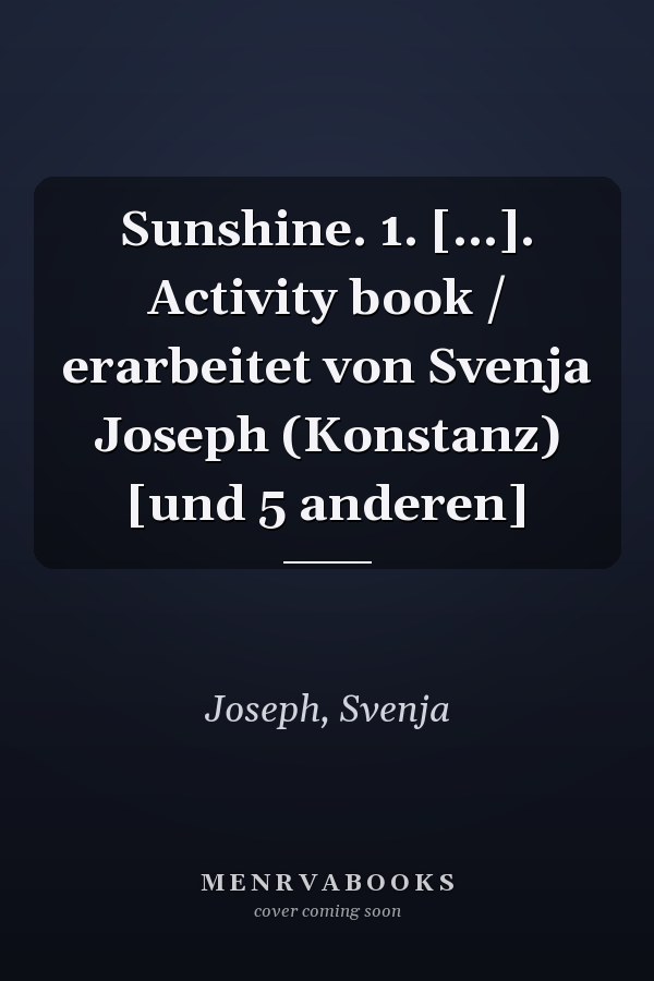 Sunshine. 1. [...]. Activity book / erarbeitet von Svenja Joseph (Konstanz) [und 5 anderen]