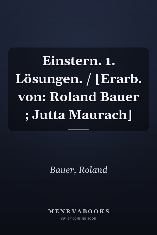 Einstern. 1. Lösungen. / [Erarb. von: Roland Bauer ; Jutta Maurach]