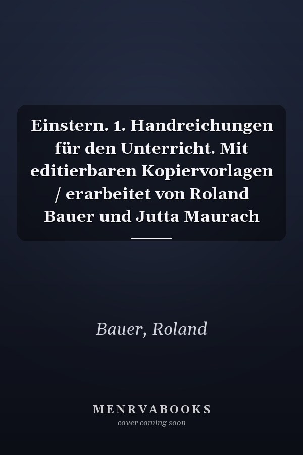 Einstern. 1. Handreichungen für den Unterricht. Mit editierbaren Kopiervorlagen / erarbeitet von Roland Bauer und Jutta Maurach