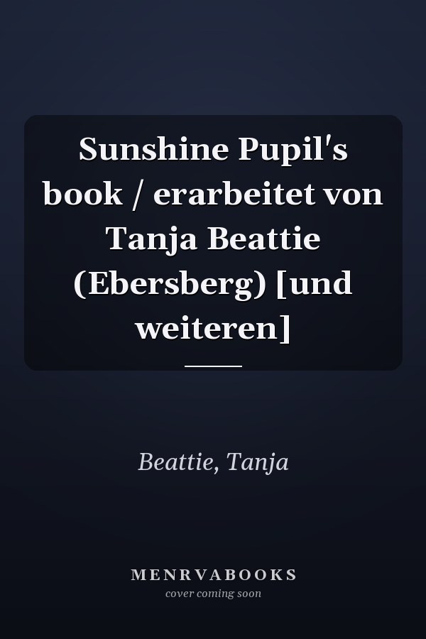 Sunshine Pupil's book / erarbeitet von Tanja Beattie (Ebersberg) [und weiteren]