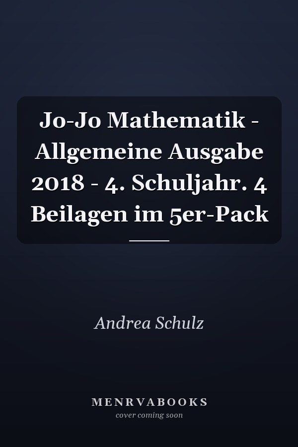 Jo-Jo Mathematik - Allgemeine Ausgabe 2018 - 4. Schuljahr. 4 Beilagen im 5er-Pack