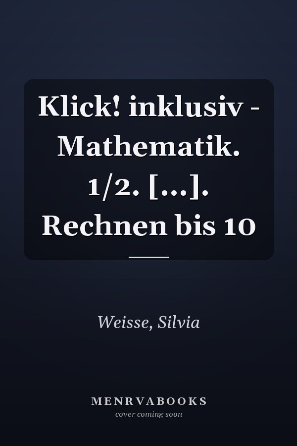 Klick! inklusiv - Mathematik. 1/2. [...]. Rechnen bis 10